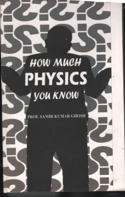 How Much Physics You Know BY Prof: Sameer Kumar Gosh
