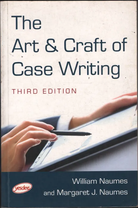 The Art &amp; Craft of Case Writing BY William Naumes &amp; Margret Naumes