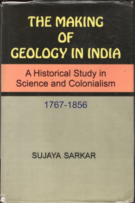 The Making of Geology In India BY Sujaya Sarkar