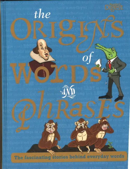 The Origins of Words And Phrases BY Readers Digest