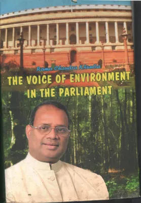 The Voice Of Environment In the Parliament BY Rama Chandra Khatia