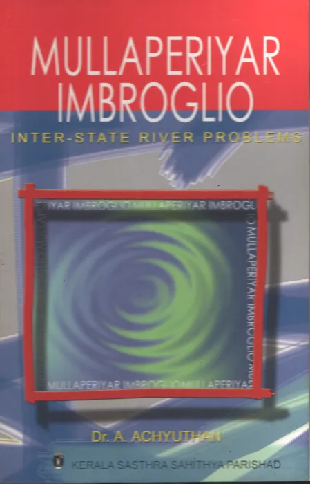 Mullaperiyar Imbroglio by Dr. C Achuthan