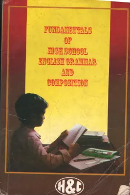 Fundamentals of Highscool English Grammar and Composition by H &amp; C