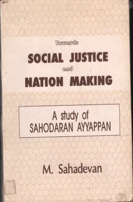 Social Justice and Nation Making BY M.Sahadevan