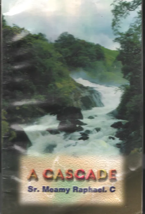 A cascade BY Sr. Meamy Raphael C