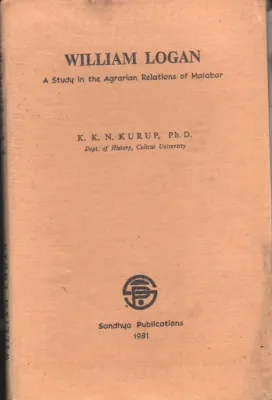 A study In The Agrarian Relations Of Malabar BY Wiiliam Logan _K K KN Kurup