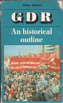 GDR An Historical Outline BY Heinz Heitzer