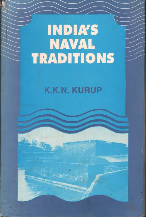 INDIA'S NAVAL TRADITIONS BY K . K. N KURUP