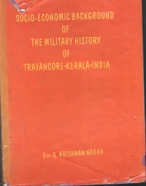 Socio- Economic Background Of The Military History Of Travancore Kerala India BY DR . G Krishnan Nadar