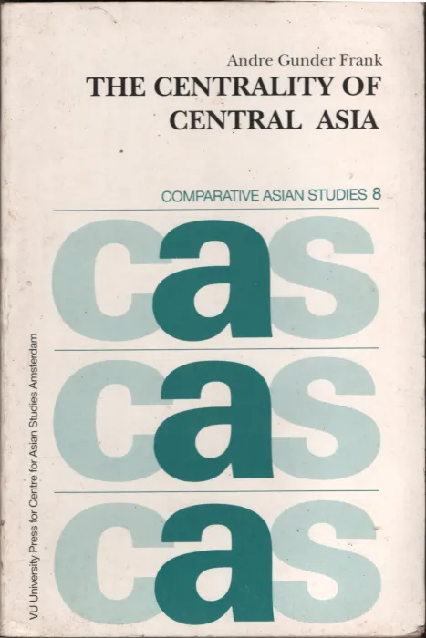 The Centrality Of Central Asia BY Andre Gundur Frank