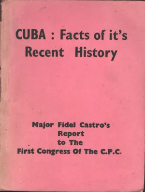 CUBA Facts of It's Recent History BY Fidel Castro