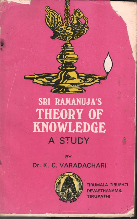 Sri Ramanuja's Theory of Knowledge BY Dr.K.C.Varadachari