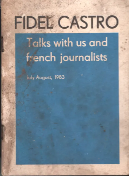 Talk with Us and French Journalists BY Fidel Castro