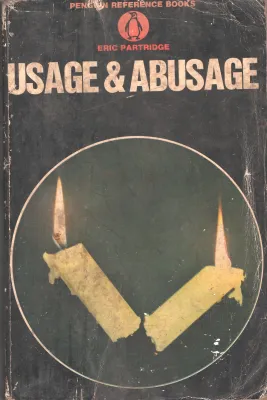 Usage &amp;Abusage BY Eric Partridge