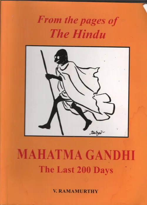 Mahathma Gandhi The Last 200 Days BY V.Ramamurthy