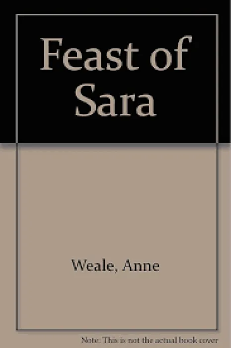 THE FEAST OF SARA BY ANNE WEALE