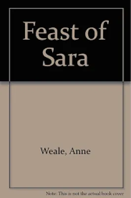THE FEAST OF SARA BY ANNE WEALE
