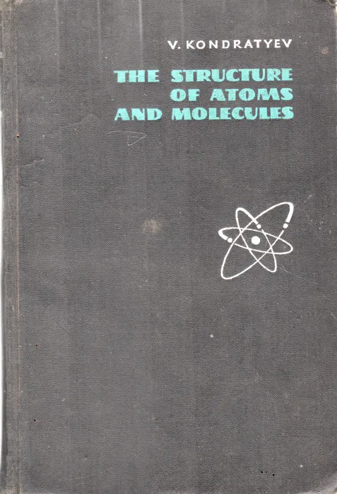 THE STRUCTURE OF ATOMS AND MOLECULES BY V.KONDRATYEV