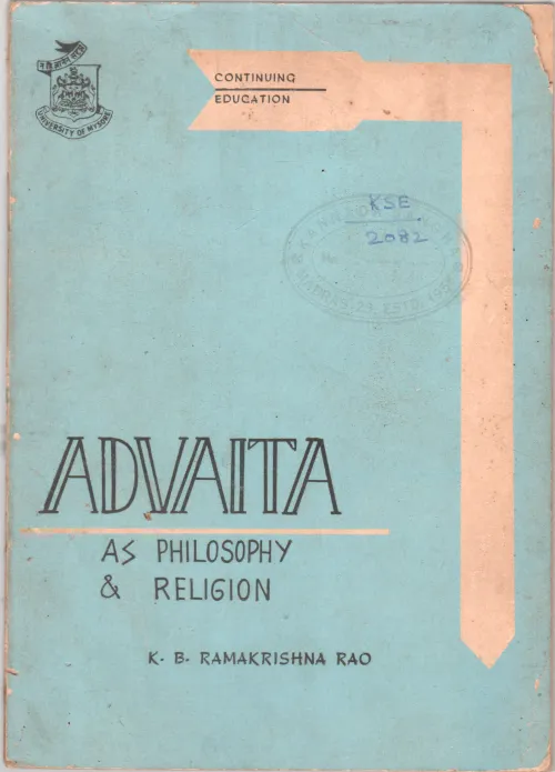 ADVAITA AS PHILOSOPHY &amp; RELIGION BY K.B. RAMAKRISHNA RAO