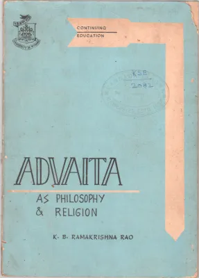 ADVAITA AS PHILOSOPHY &amp; RELIGION BY K.B. RAMAKRISHNA RAO
