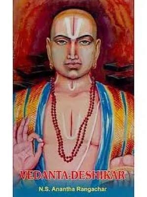 VEDANTHA DESHIKARU BY DR.N.S.ANANTHARANGACHAR