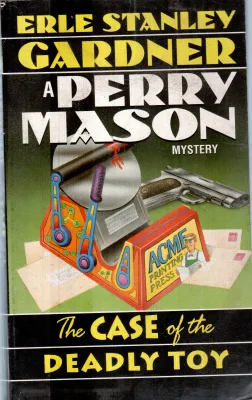 THE CASE OF THE DEADLY TOY BY ERLE STANLEY GARDEN