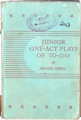 JUNIOR ONE ACT PLAYS OF TO DAY BY A.E.M.BAYLISS M.A