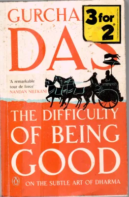 THE DIFFICULTY OF BEING GOOD BY GURUCHARAN DAS