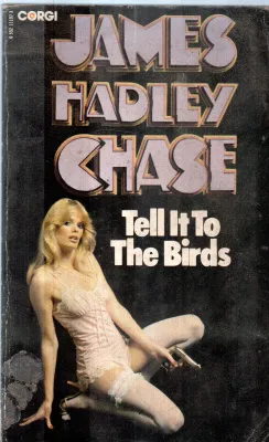 TELL IT TO THE BIRDS BY JAMES HADLEY CHASE