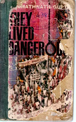 THEY LIVED DANGER BY MANMATHNATH GUPTA