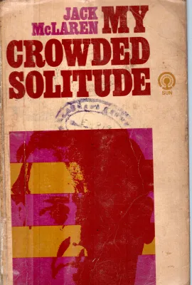 MY CROWDED SOLITUDE BY JACK MCLAREN