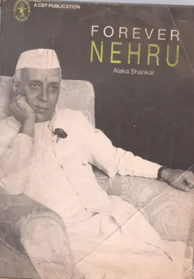FOREVER NEHRU BY ALAKA SHANKAR