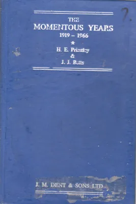 THE MOMENTOUS YEARS 1919-1966 BY H.E.PRIESTLEY PH.D.M.A. M.ED