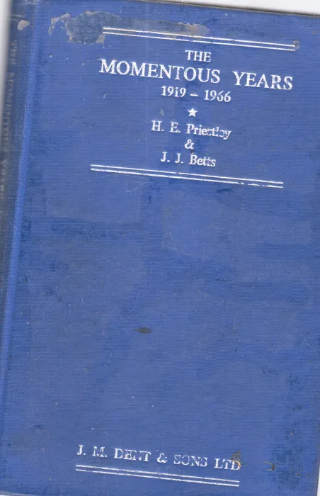THE MOMENTOUS YEARS 1919-1966 BY H.E.PRIESTLEY PH.D.MA.M.ED