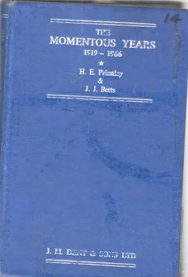 THE MOMENTOUS YEARS 1919-1966 BY H.E. PRIESTLEY