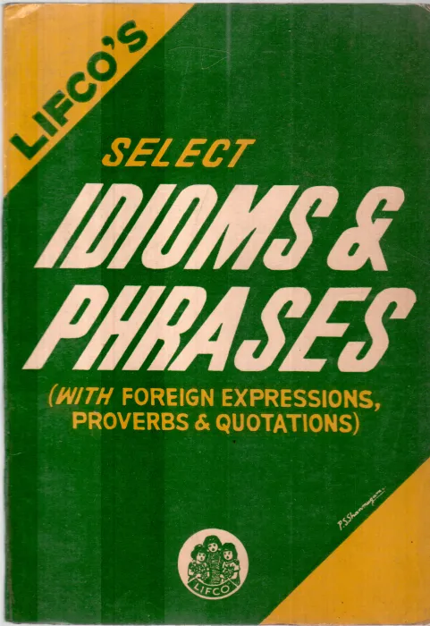 LIFCO'S SELECT IDIOMS &amp; PHRASES BY T.K.KOTISWARA IYER