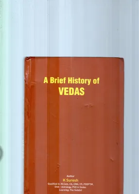 A BRIEF HISTORY OF VEDAS BY K.SURESH
