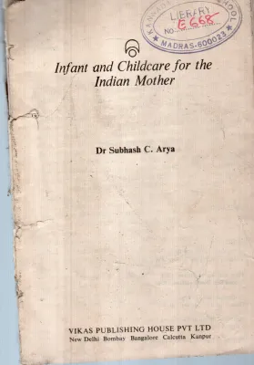 INFANT AND CHILDCARE FOR THE INDIAN MOTHER BY DR.SUBASH C. ARYA