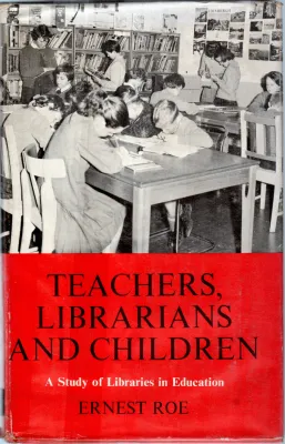 TEACHERS LIBRARIANS AND CHILDREN BY ERNEST ROE