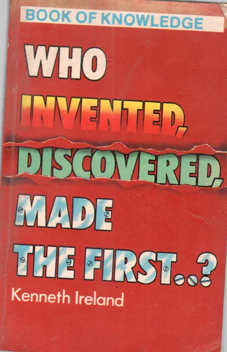 WHO INVENTED DISCOVERED MADE THE FIRST BY KENNETH LRELAND