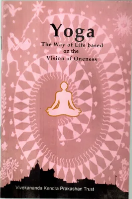 YOGA THE WAY OF LIFE BASED ON VISION OF ONENESS BY VIVEKANANDA KENDRA PRAKASHAN