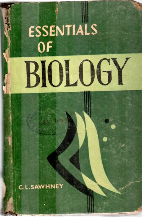 ESSENTIALS OF BIOLOGY BY C.L.SAWHNEY. M.SC.