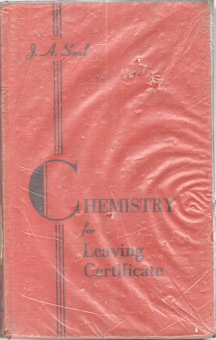 CHEMISTRY FOR LEAVING CERTIFICATE BY J.A. SAUL. M.SC