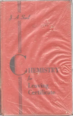 CHEMISTRY FOR LEAVING CERTIFICATE BY J.A. SAUL. M.SC