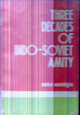 Three Decades of Indo-Soviet Amity By Hiren Mukerjee